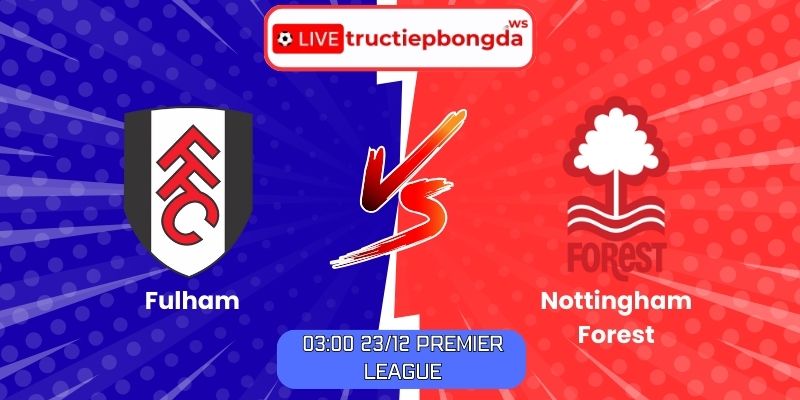 Soi kèo Fulham vs Nottingham Forest