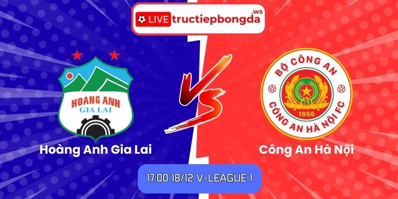 Soi kèo Hoàng Anh Gia Lai vs Công An Hà Nội