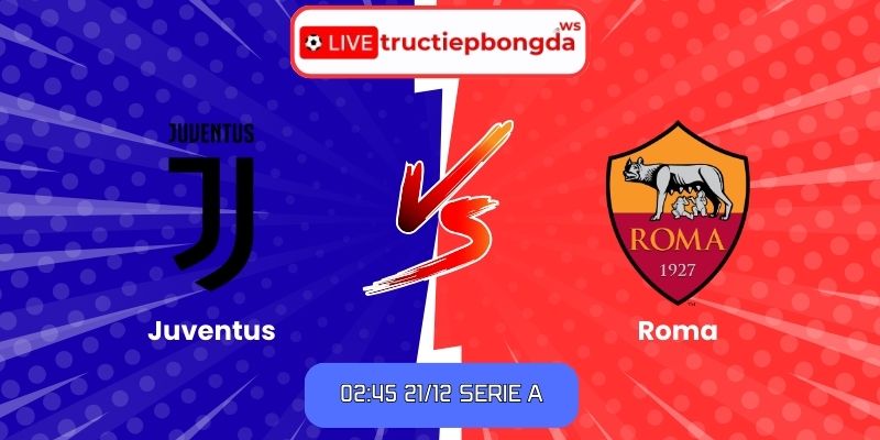 Soi kèo Juventus vs Roma