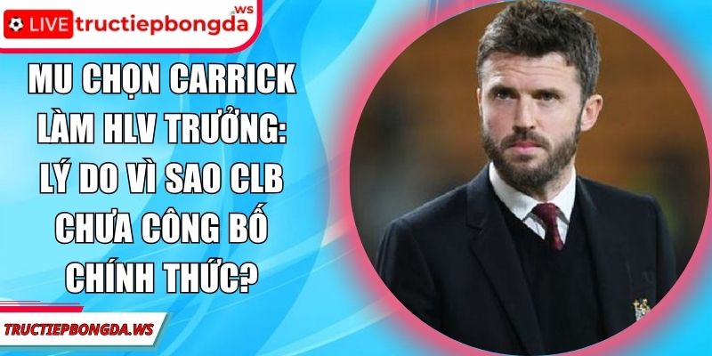 MU chọn Carrick làm HLV trưởng