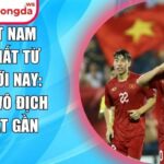 U23 Việt Nam mạnh nhất từ trước tới nay